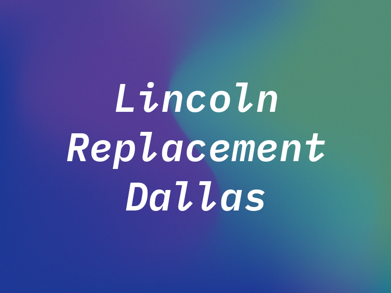 Lincoln Key Replacement Dallas TX