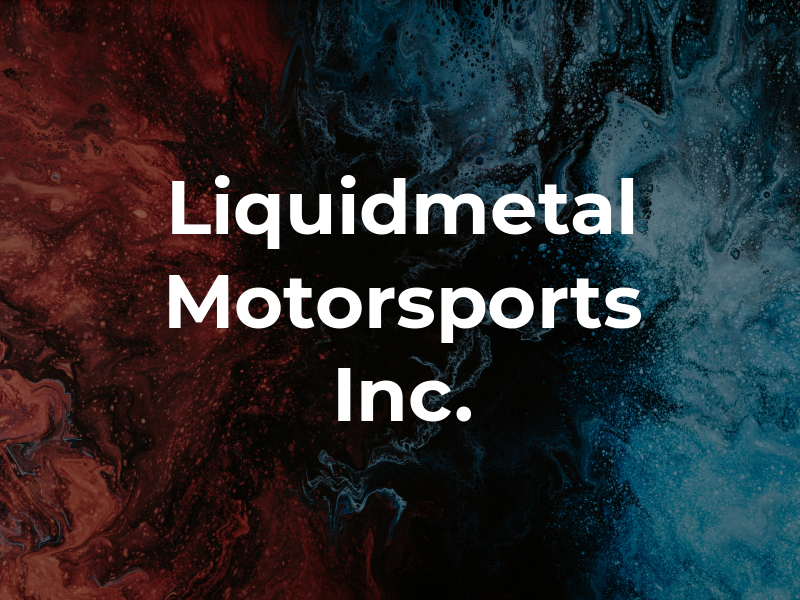 Liquidmetal Motorsports Inc.