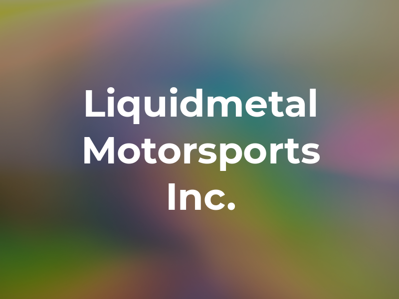 Liquidmetal Motorsports Inc.