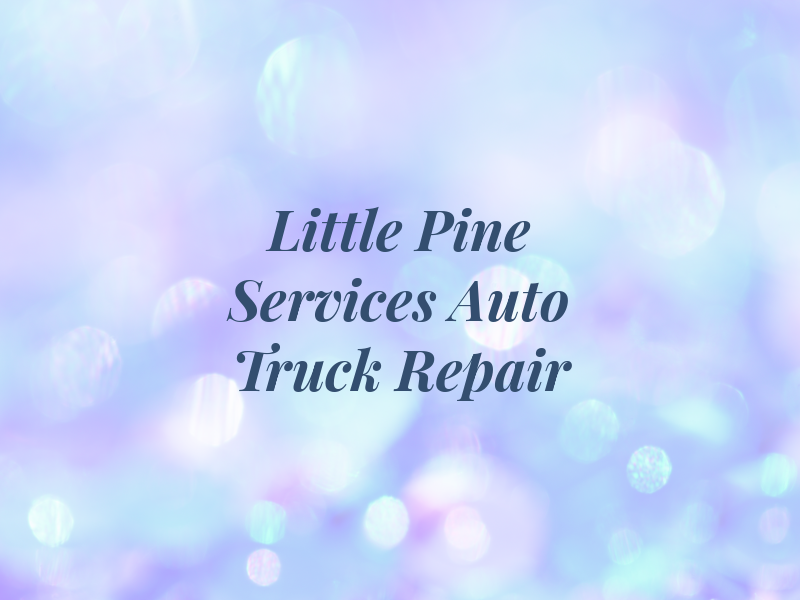 Little Pine Services Auto and Truck Repair