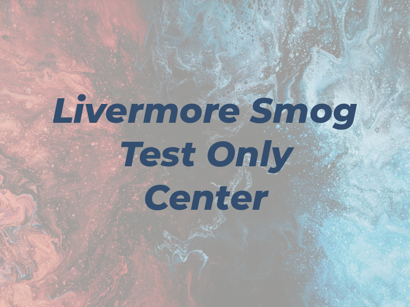 Livermore Smog Test Only Center
