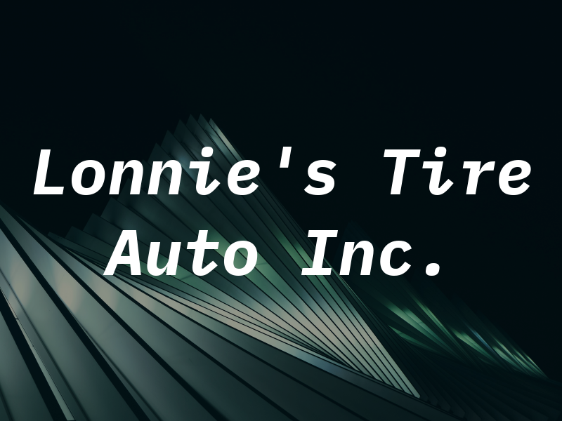 Lonnie's Tire and Auto Inc.