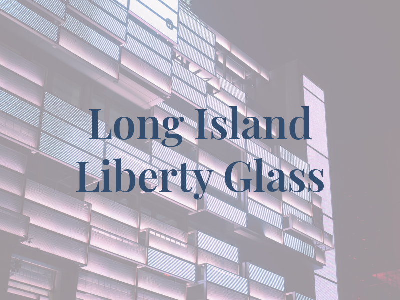 Long Island Liberty Glass