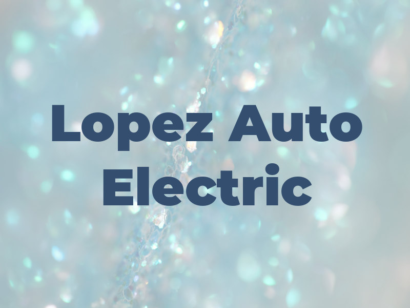 Lopez Auto Electric