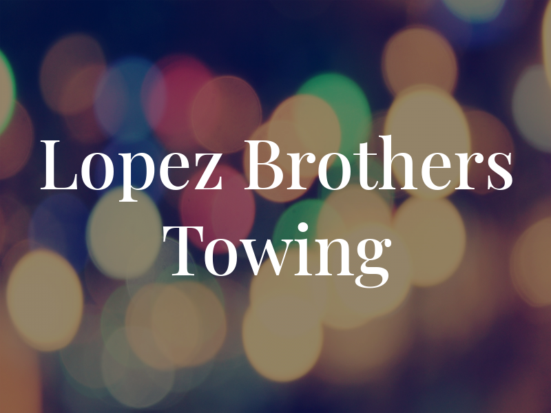 Lopez Brothers Towing