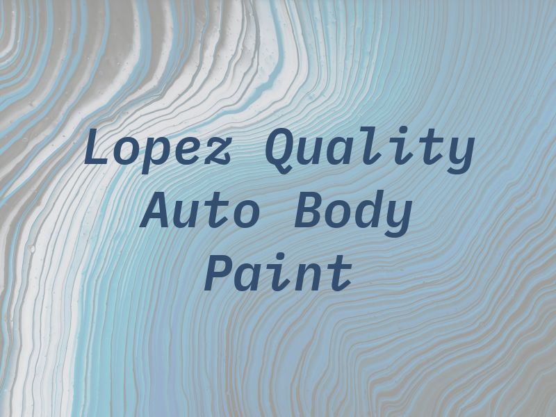 Lopez Quality Auto Body & Paint