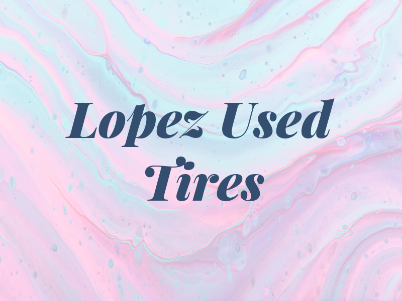 Lopez Used Tires