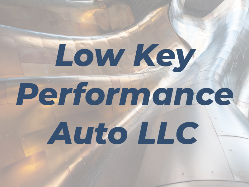 Low Key Performance Auto LLC