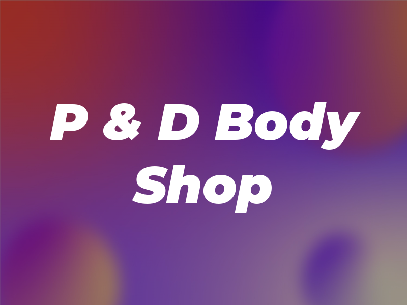 P & D Body Shop