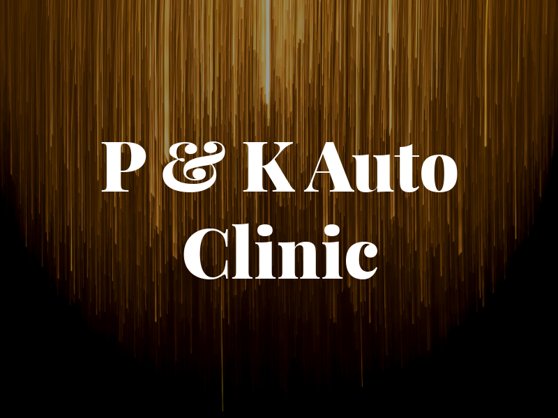 P & K Auto Clinic