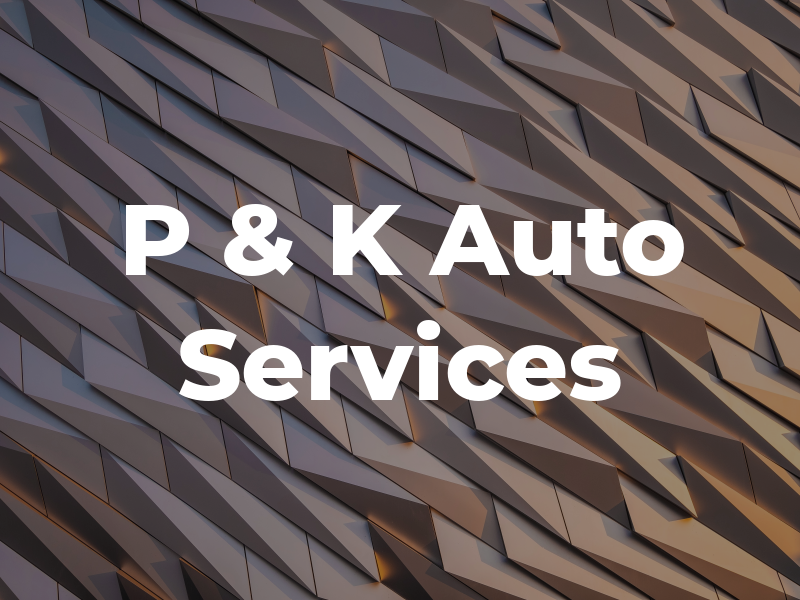 P & K Auto Services