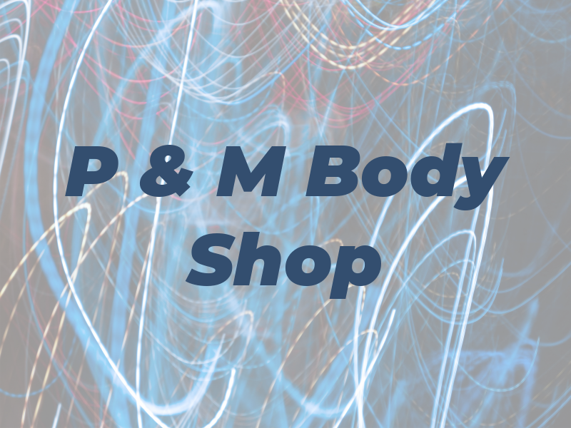 P & M Body Shop