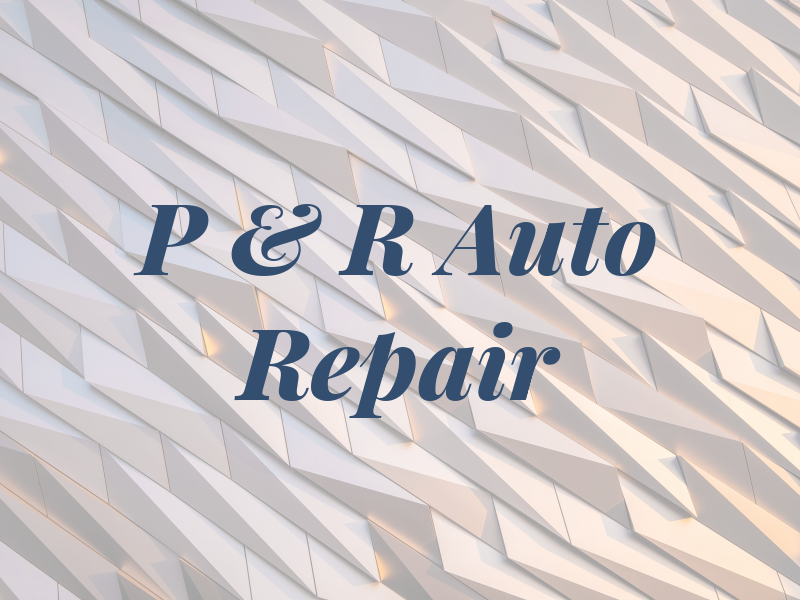 P & R Auto Repair