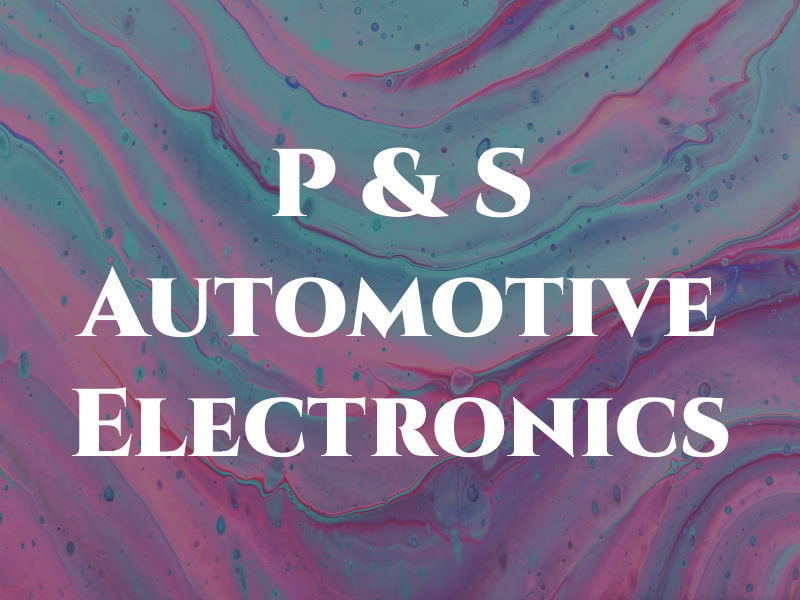 P & S Automotive Electronics