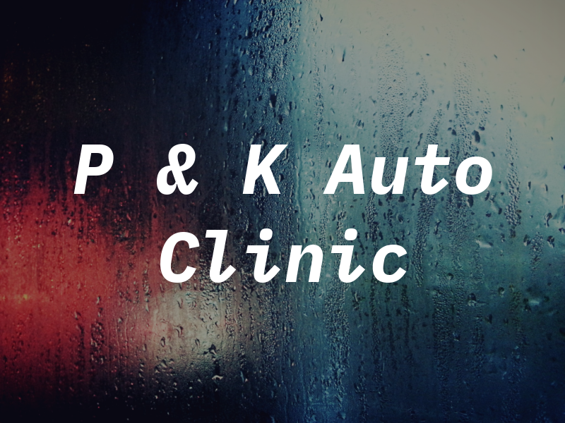 P & K Auto Clinic