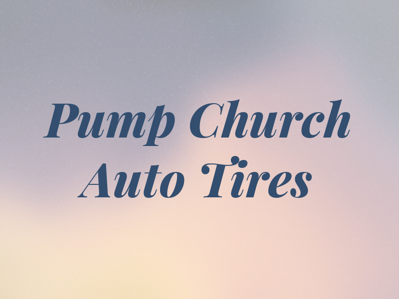 Pump and Church Auto & Tires