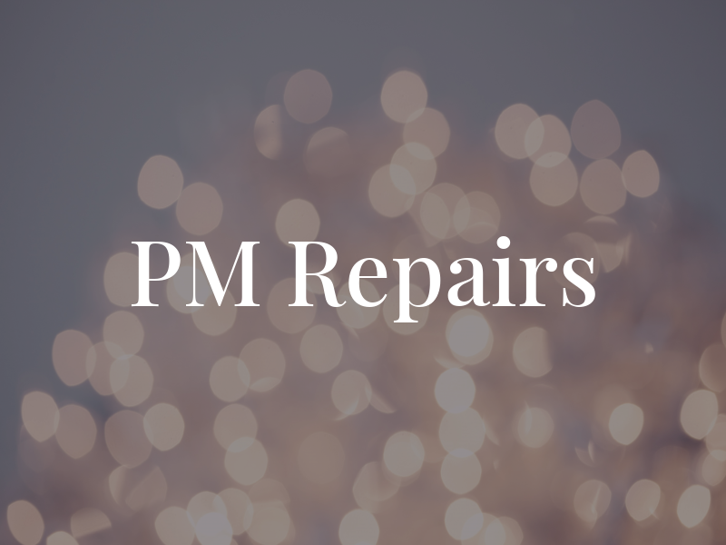 PM Repairs