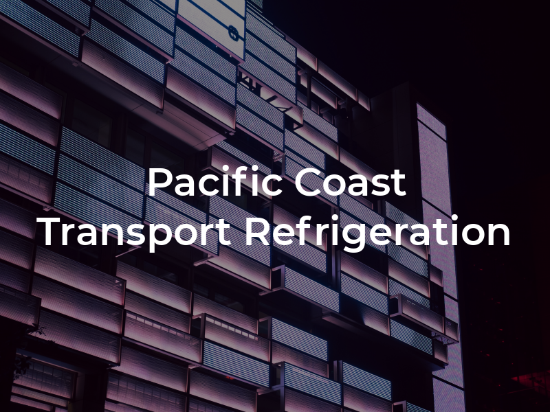 Pacific Coast Transport Refrigeration