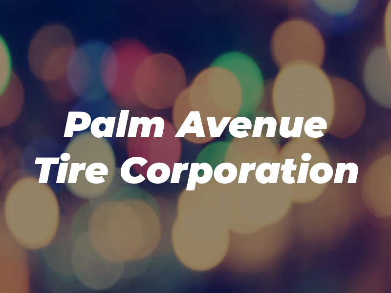 Palm Avenue Tire Corporation