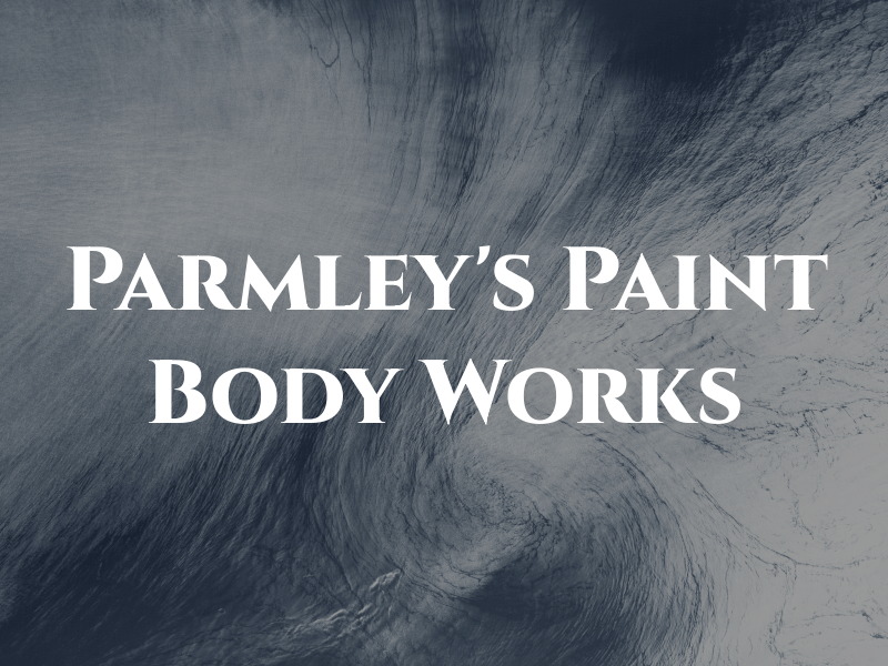 Parmley's Paint & Body Works