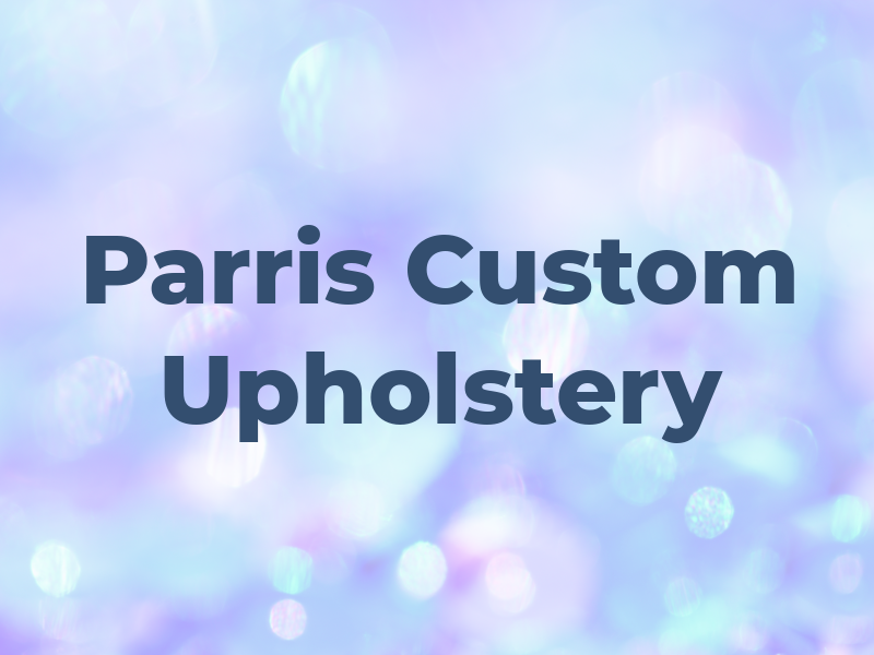 Parris Custom Upholstery