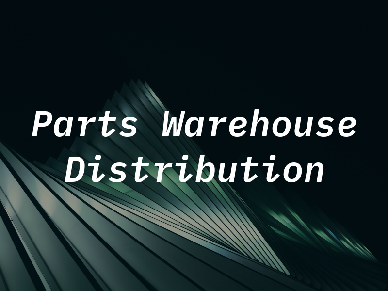 Parts Warehouse Distribution