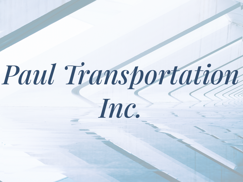 Paul Transportation Inc.