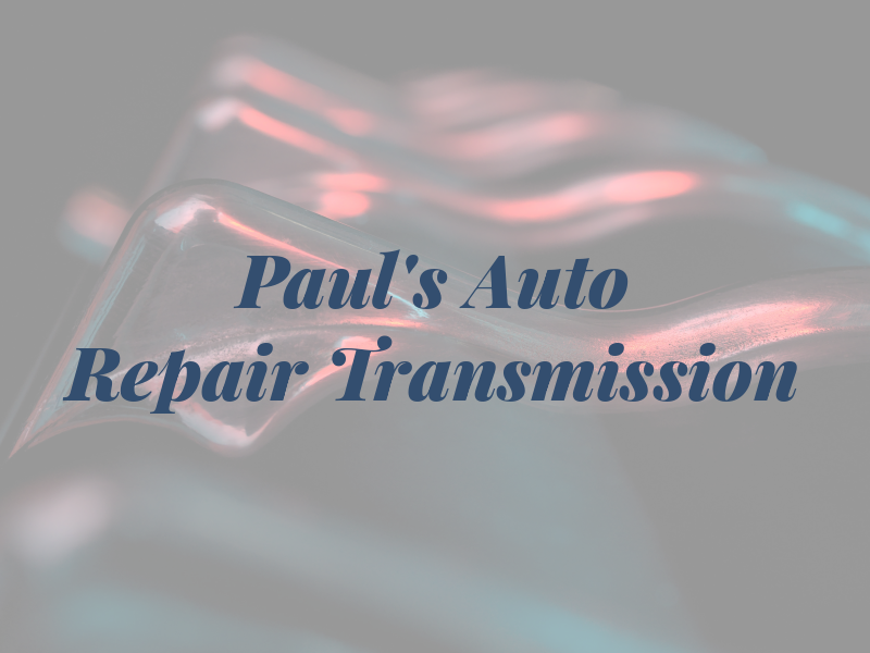 Paul's Auto Repair & Transmission