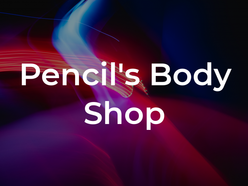 Pencil's Body Shop