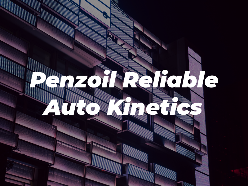 Penzoil Reliable Auto Kinetics