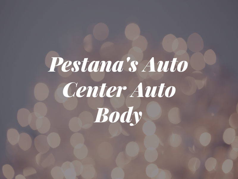Pestana's Auto Center Auto Body