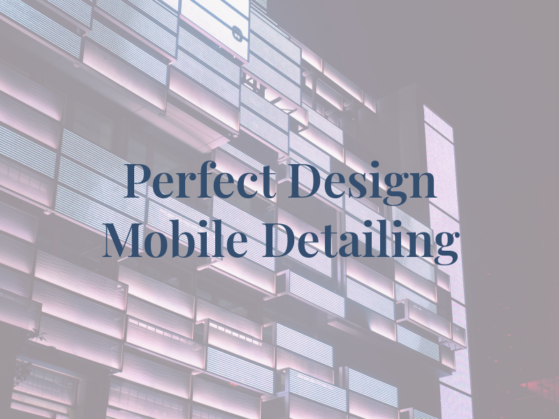 Perfect By Design Mobile Detailing