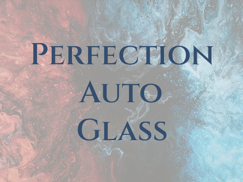 Perfection Auto Glass