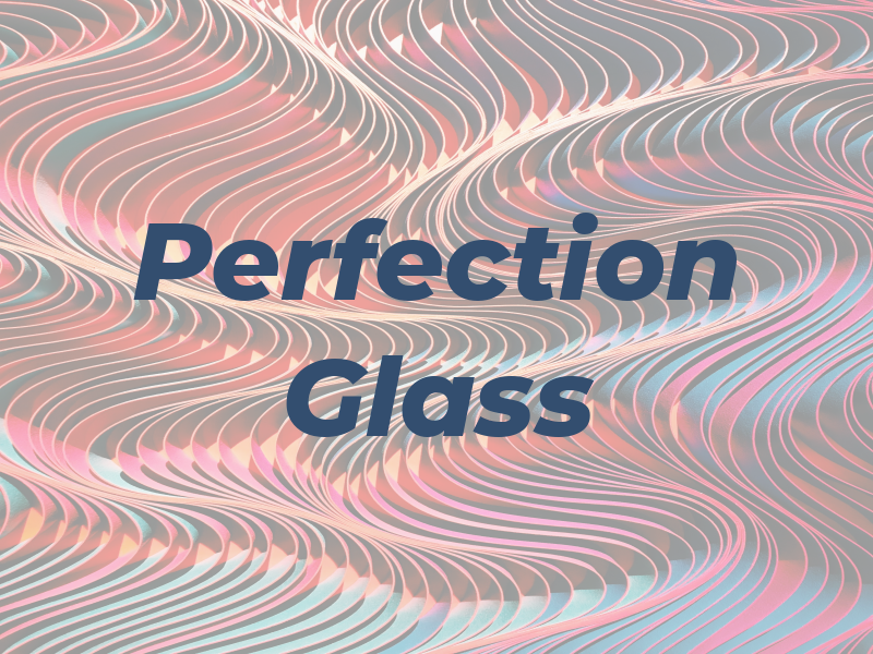 Perfection Glass