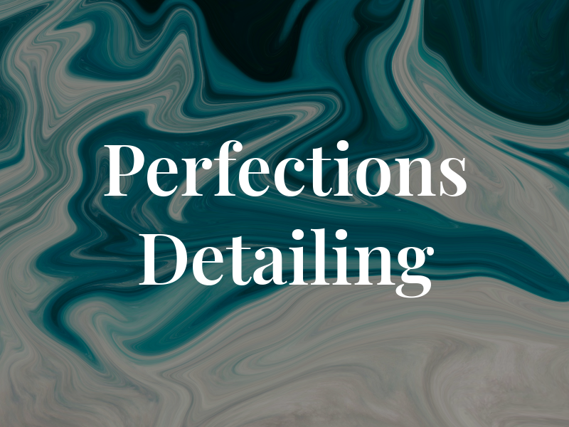 Perfections Detailing