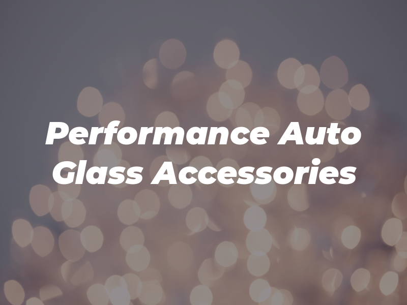 Performance Auto Glass & Accessories