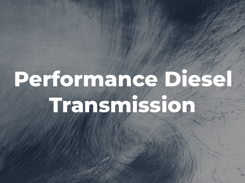 Performance Diesel and Transmission