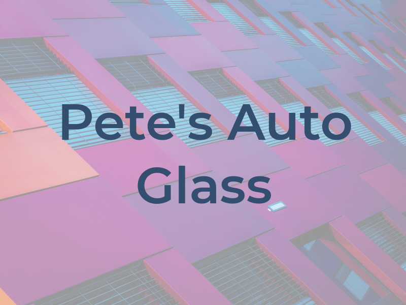 Pete's Auto Glass
