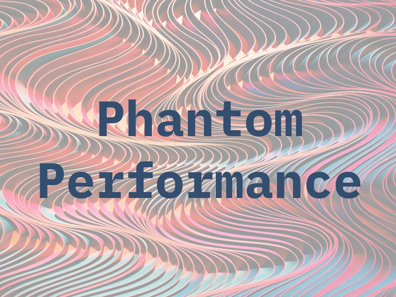 Phantom Performance