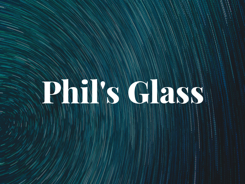 Phil's Glass