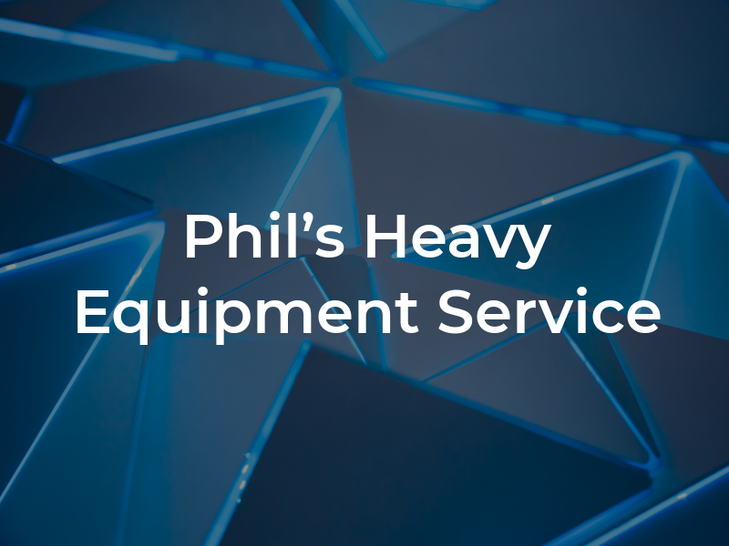 Phil's Heavy Equipment Service