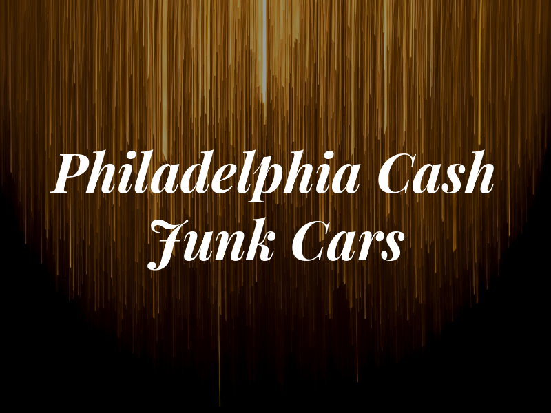 Philadelphia Cash 4 Junk Cars