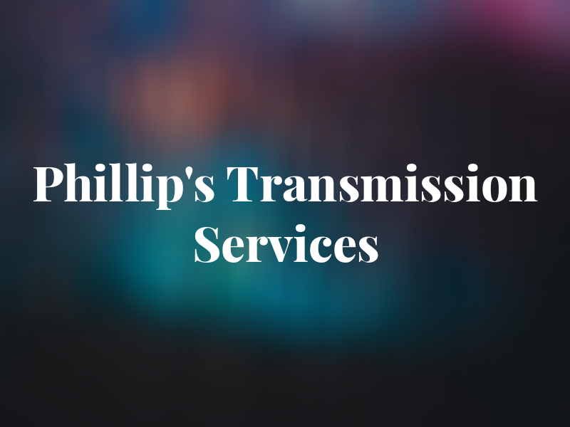 Phillip's Transmission Services