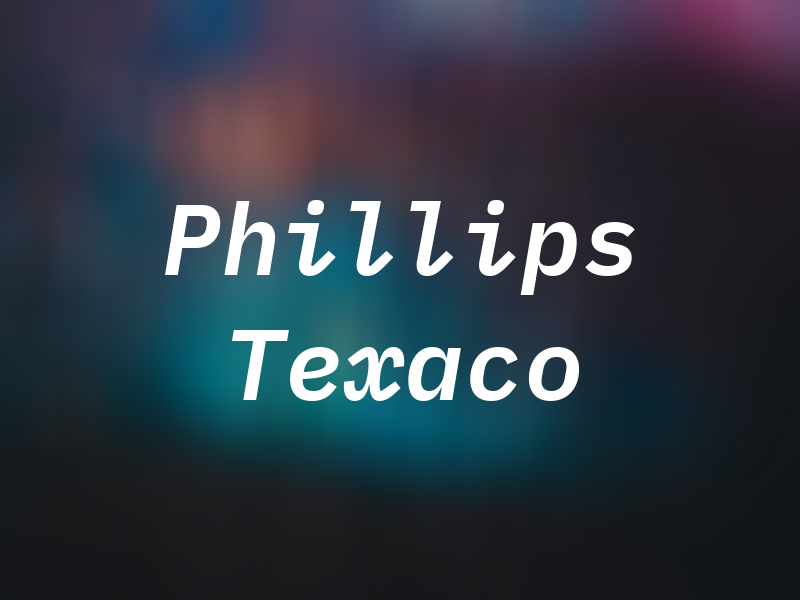 Phillips Texaco