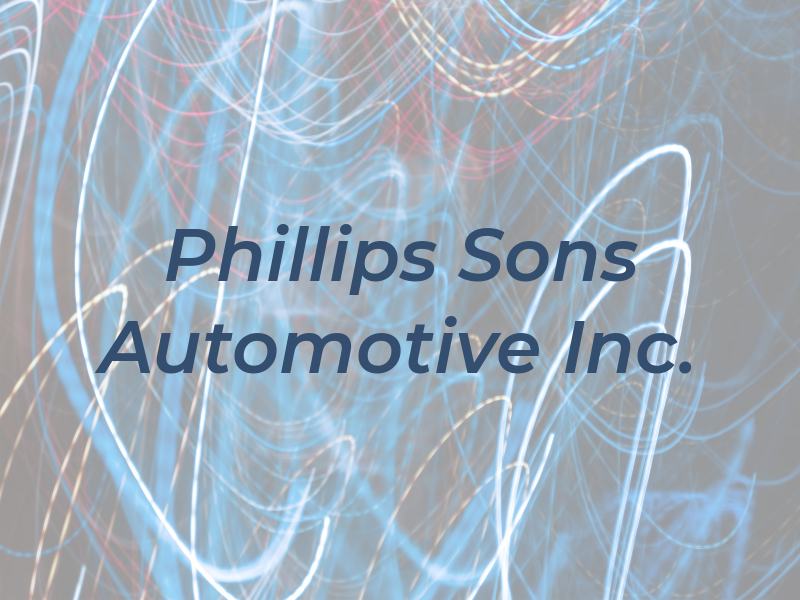 Phillips and Sons Automotive Inc.