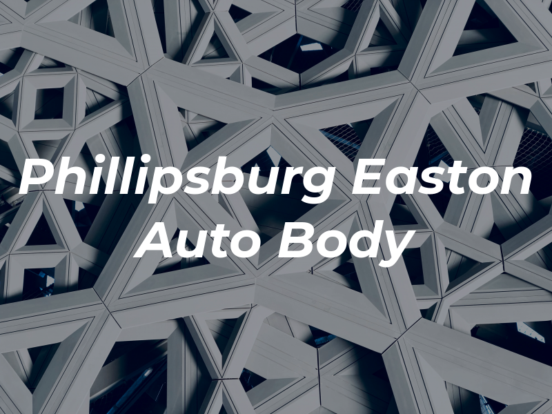 Phillipsburg Easton Auto Body