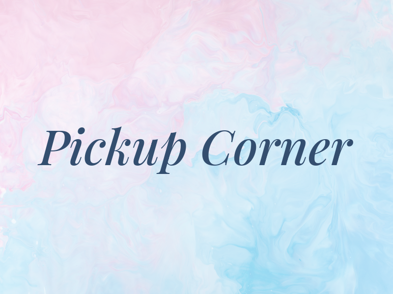 Pickup Corner