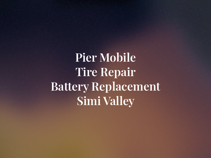 Pier Mobile Tire Repair and Battery Replacement Simi Valley