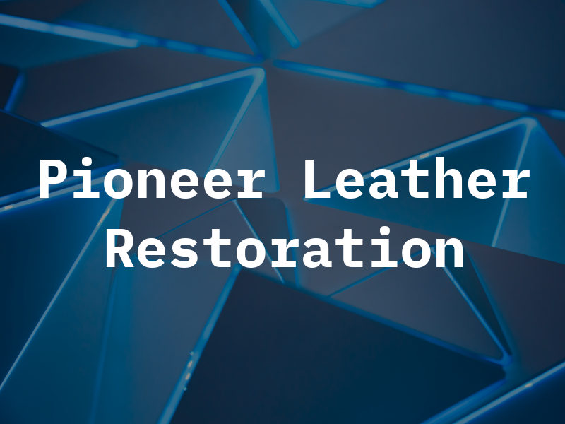 Pioneer Leather Restoration