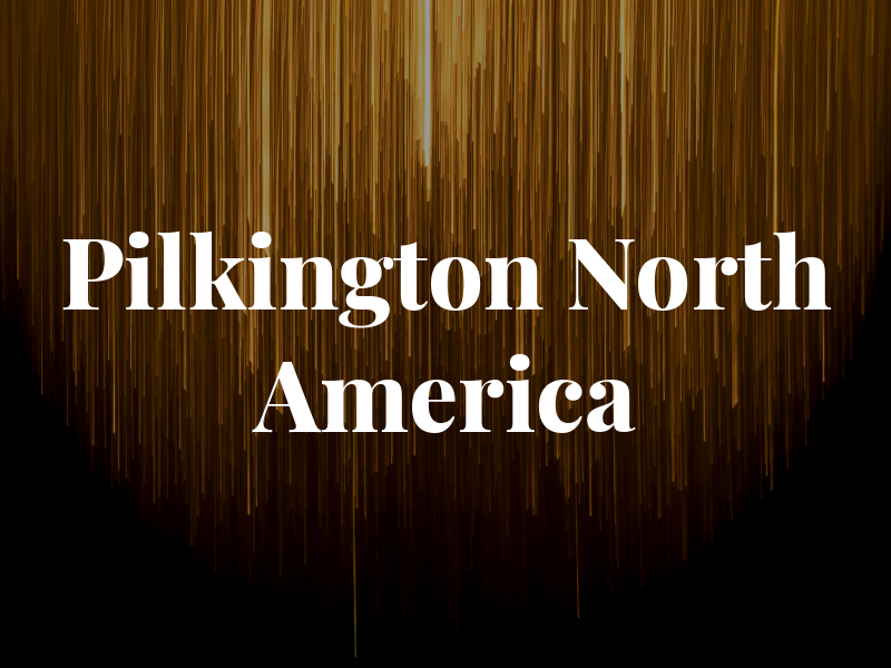 Pilkington North America Inc